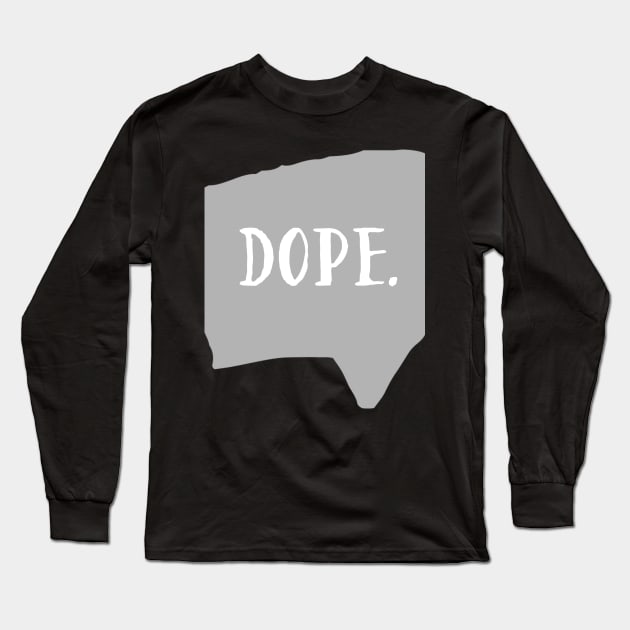 Dope Long Sleeve T-Shirt by JonesCreations